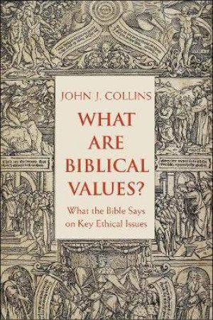 What Are Biblical Values? by John Collins