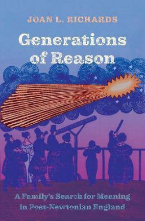 Generations Of Reason by Joan L. Richards