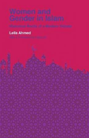 Women And Gender In Islam by Leila Ahmed & Kecia Ali