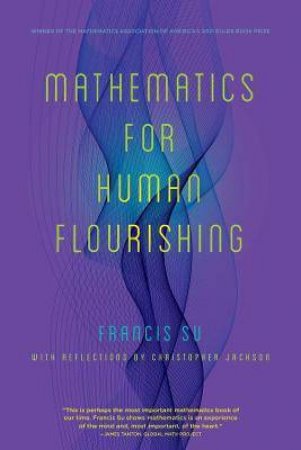 Mathematics For Human Flourishing by Francis Su & Christopher Jackson