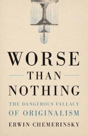 Worse Than Nothing by Erwin Chemerinsky