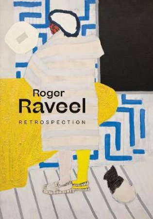 Roger Raveel: Retrospection by Franz Kaiser & Kurt de Boodt & Paul Demets & Ann Geeraerts & Marie Claes