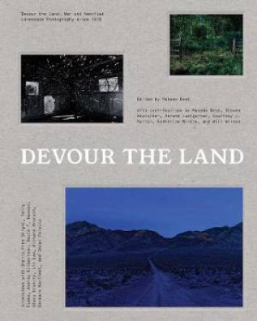 Devour The Land by Makeda Best & Steven Hoelscher & Abrahm Lustgarten & Courtney J. Martin & Katherine Mintie & Will Wilson