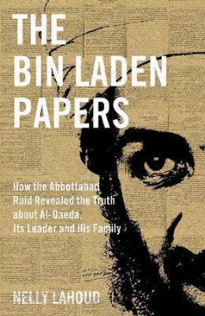 The Bin Laden Papers by Nelly Lahoud