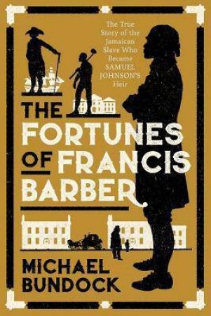 The Fortunes Of Francis Barber by Michael Bundock