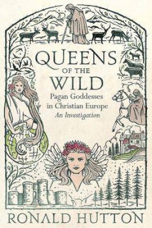 Queens Of The Wild by Ronald Hutton