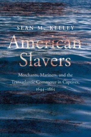 American Slavers by Sean M. Kelley