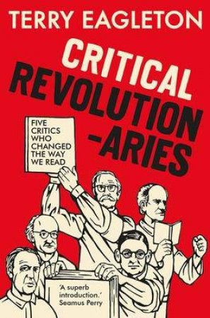 Critical Revolutionaries by Terry Eagleton