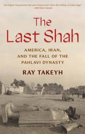 The Last Shah by Ray Takeyh