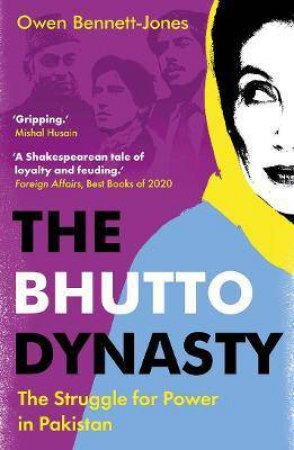 The Bhutto Dynasty by Owen Bennett-Jones