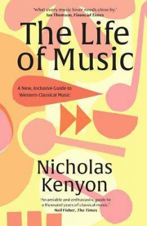 The Life Of Music by Nicholas Kenyon