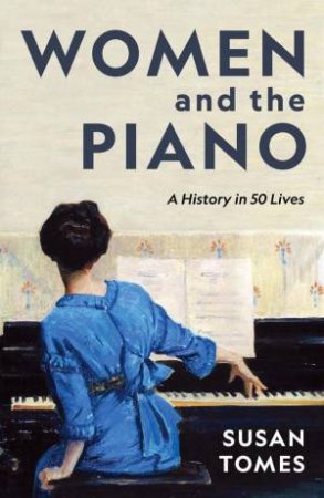 Women and the Piano by Susan Tomes