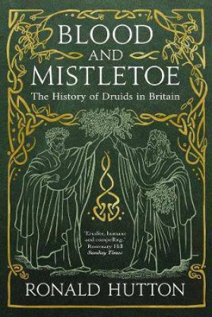 Blood And Mistletoe by Ronald Hutton