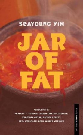 Jar of Fat by Seayoung Yim & Frances Ya-Chu Cowhig & Jacqueline Goldfinger & Virginia Grise & Rachel Lynett & Neil Wechsler & Leah Nanako Winkler