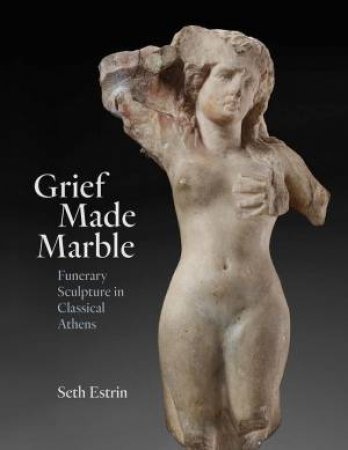 Grief Made Marble by Seth Estrin