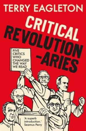 Critical Revolutionaries by Terry Eagleton