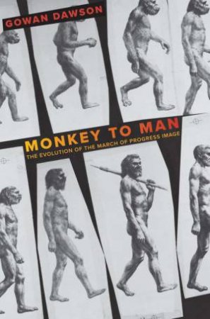 Monkey to Man by Gowan Dawson