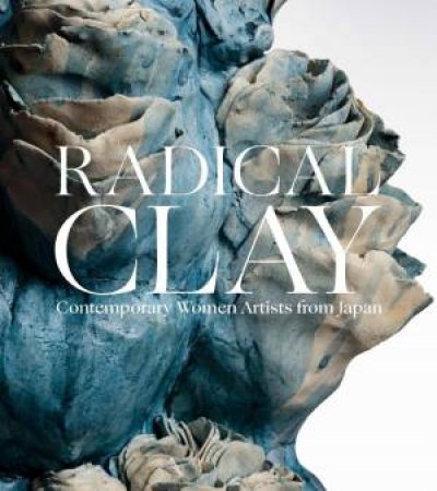 Radical Clay by Joe Earle & Hollis Goodall & Janice Katz