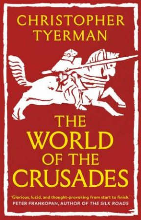 The World of the Crusades by Christopher Tyerman