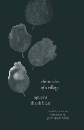 Chronicles of a Village by Nguyen Thanh Hien & Quyen Nguyen-Hoang