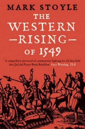 The Western Rising of 1549 by Mark Stoyle