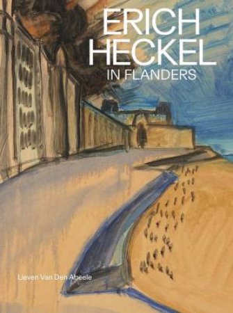 Erich Heckel in Flanders by Lieven Van Den Abeele