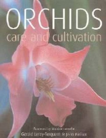 Orchids: Care And Cultivation by Gerald Leroy-Terquem & Jean Parisot