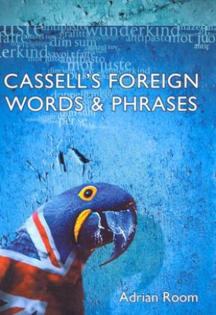 Cassell's Dictionary Of Foreign Words & Phrases In English by Adrian Room