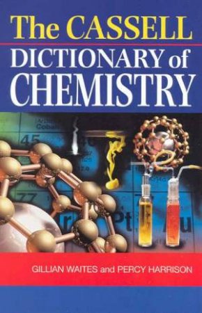 The Cassell Dictionary Of Chemistry by G Waites & P Harrison