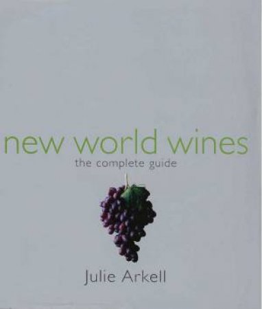 New World Wines by Julie Arkell