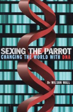 Sexing The Parrot by Dr Wilson Wall