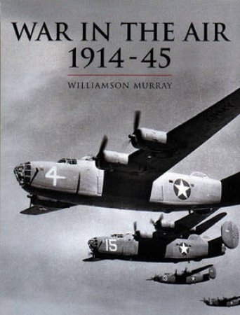 History Of Warfare: War In The Air 1914-15 by Murray Williamson