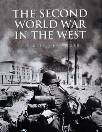 History Of Warfare: The Second World War In The West by Charles Messenger