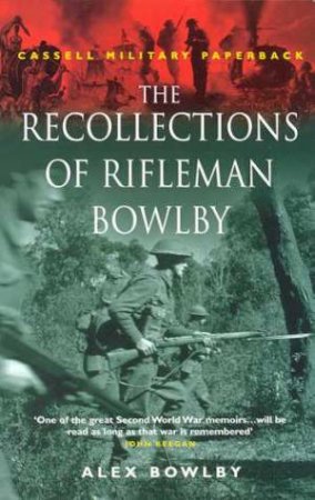 Cassell Military Classics: The Recollections Of Rifleman Bowlby by Alex Bowlby