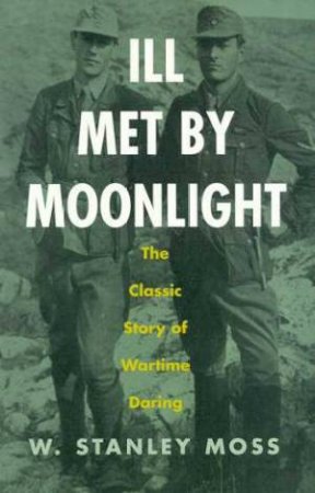 Ill Met By Moonlight by W Stanley Moss