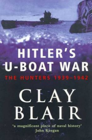 The Hunters 1939 - 1942 by Clay Blair