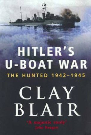 The Hunted 1942 - 1945 by Clay Blair