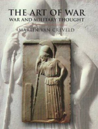 History Of Warfare: The Art Of War by Martin Van Creveld