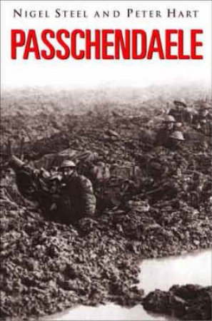 Passchendaele by Nigel Steel & Peter Hart