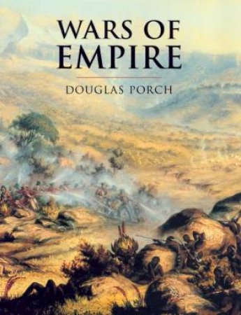 History Of Warfare: Wars Of Empire by Douglas Porch