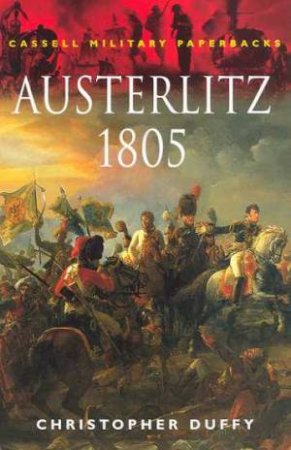 Cassell Military Paperbacks: Austerlitz 1805 by Christopher Duffy