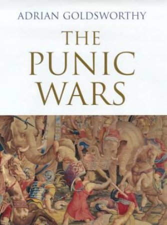 The Punic Wars by Adrian Goldsworthy