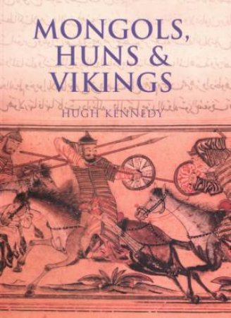 Mongols, Huns & Vikings by Hugh Kennedy