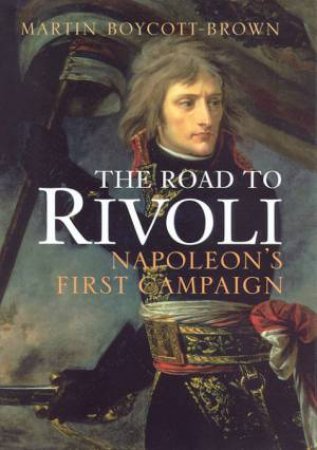 The Road To Rivoli by Martin Boycott-Brown