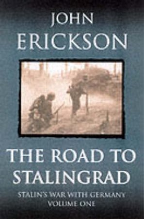 The Road To Stalingrad by John Erickson