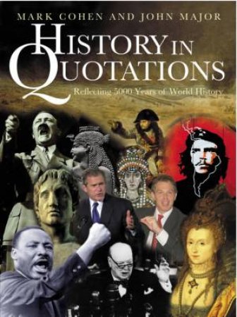 History In Quotations by Mark Cohen & John Major