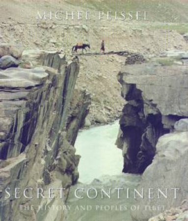 Tibet: The Secret Continent by Michel Peissel