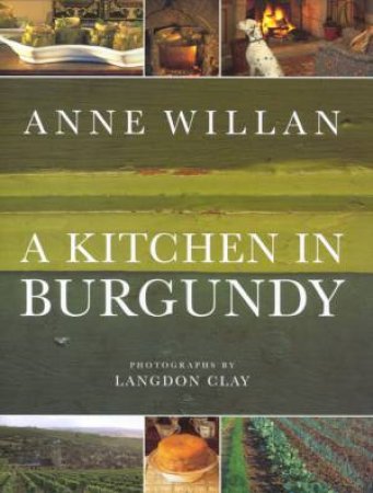 A Kitchen In Burgundy by Anne Willan