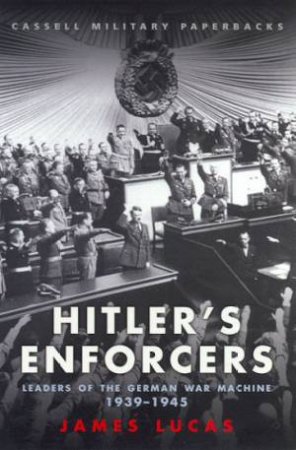 Cassell Military Paperbacks: Hitler's Enforcers by James Lucas