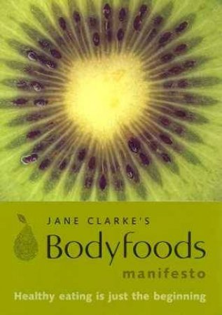 Bodyfoods Manifesto by Jane Clarke